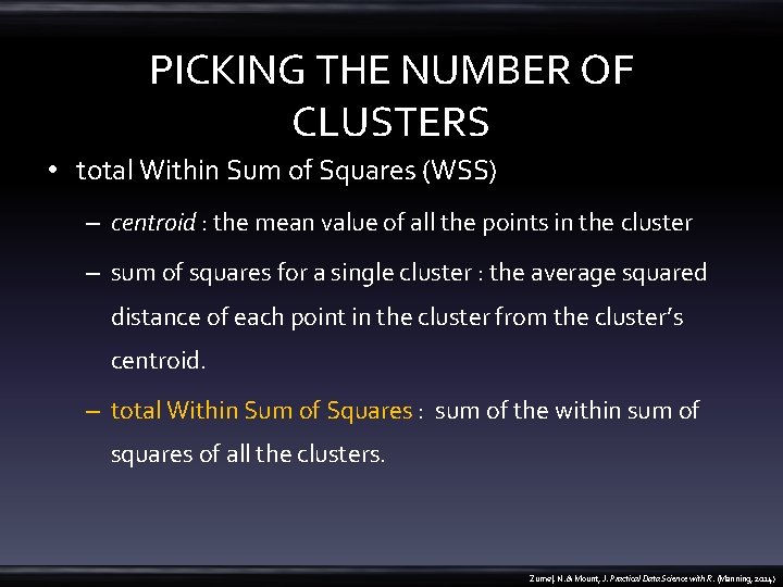 PICKING THE NUMBER OF CLUSTERS • total Within Sum of Squares (WSS) – centroid