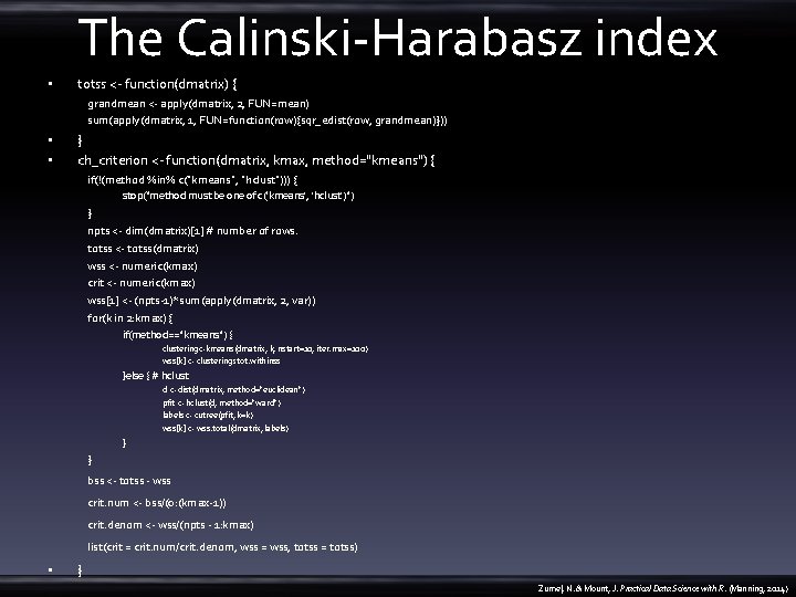 The Calinski-Harabasz index • totss <- function(dmatrix) { grandmean <- apply(dmatrix, 2, FUN=mean) sum(apply(dmatrix,