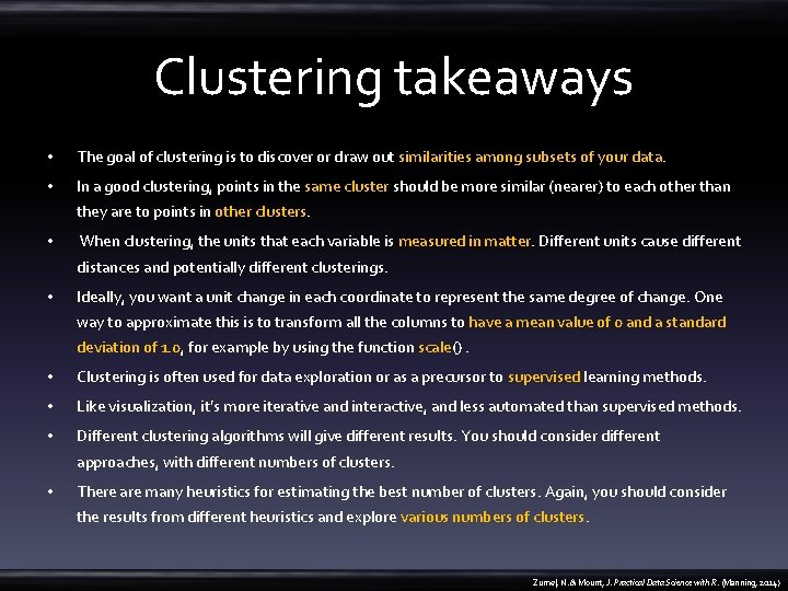 Clustering takeaways • The goal of clustering is to discover or draw out similarities