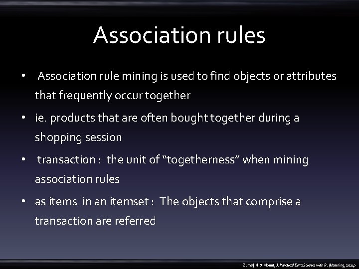 Association rules • Association rule mining is used to find objects or attributes that