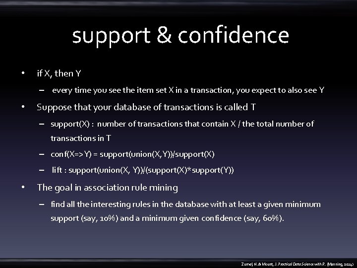  support & confidence • if X, then Y – every time you see