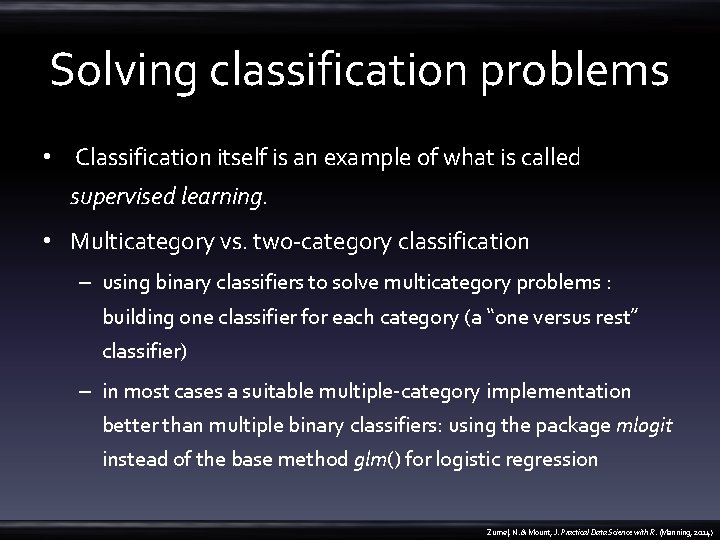 Solving classification problems • Classification itself is an example of what is called supervised