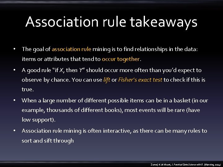 Association rule takeaways • The goal of association rule mining is to find relationships