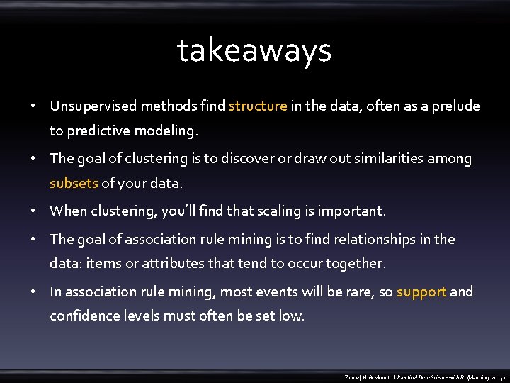 takeaways • Unsupervised methods find structure in the data, often as a prelude to