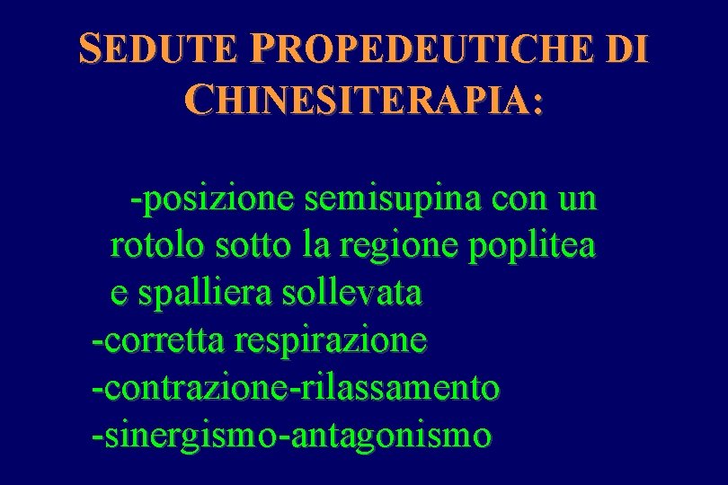 SEDUTE PROPEDEUTICHE DI CHINESITERAPIA: -posizione semisupina con un rotolo sotto la regione poplitea e