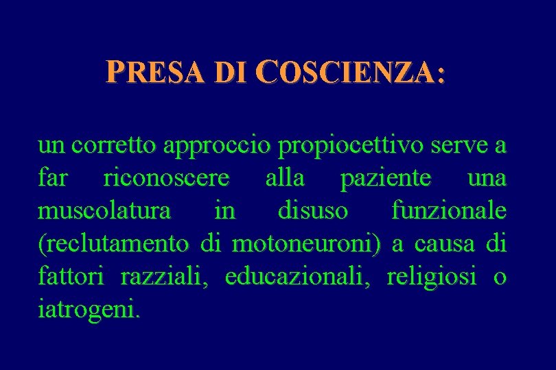 PRESA DI COSCIENZA: un corretto approccio propiocettivo serve a far riconoscere alla paziente una