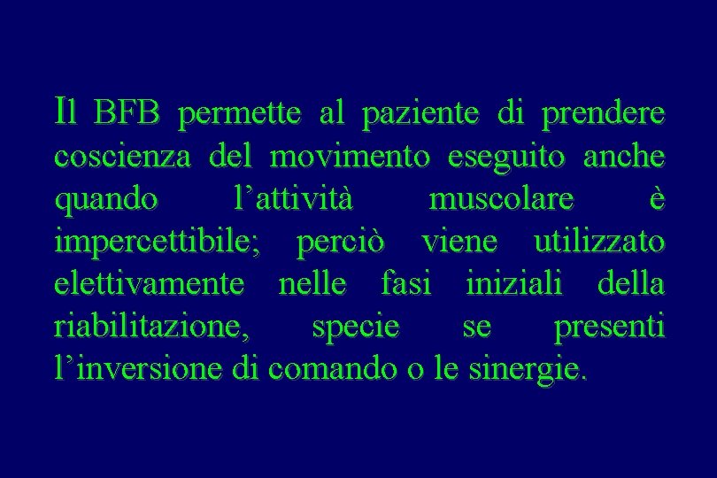 Il BFB permette al paziente di prendere coscienza del movimento eseguito anche quando l’attività