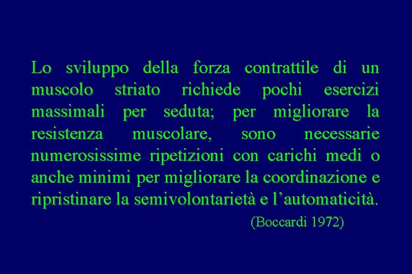 Lo sviluppo della forza contrattile di un muscolo striato richiede pochi esercizi massimali per