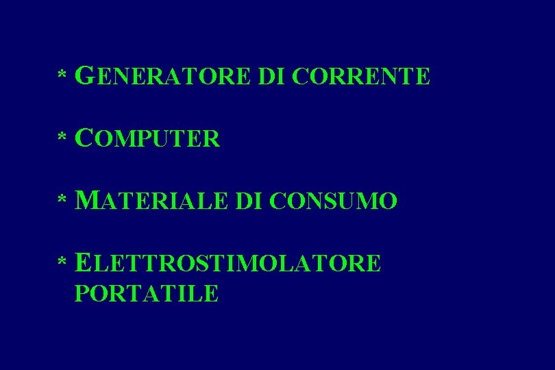 * GENERATORE DI CORRENTE * COMPUTER * MATERIALE DI CONSUMO * ELETTROSTIMOLATORE PORTATILE 