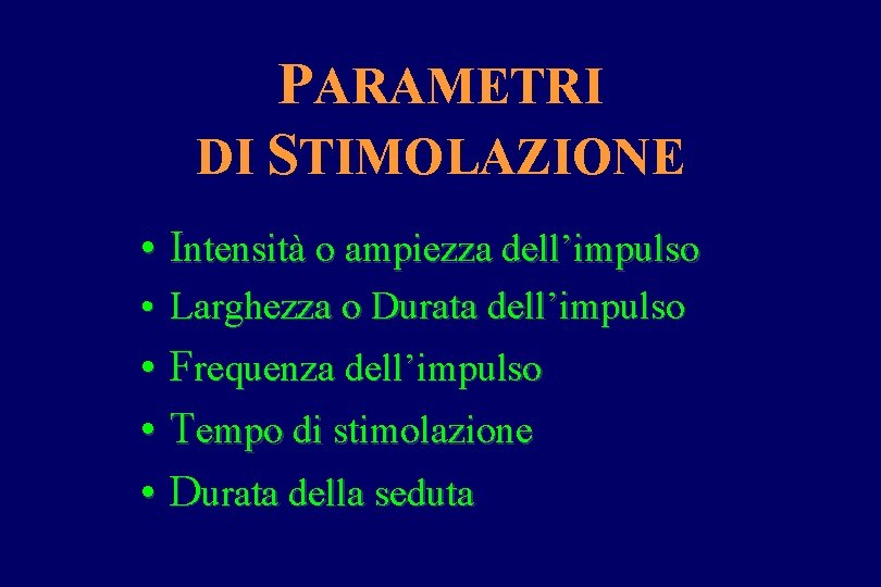 PARAMETRI DI STIMOLAZIONE • Intensità o ampiezza dell’impulso • Larghezza o Durata dell’impulso •