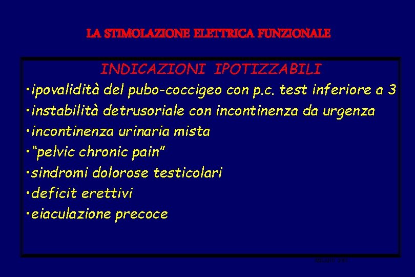 LA STIMOLAZIONE ELETTRICA FUNZIONALE INDICAZIONI IPOTIZZABILI • ipovalidità del pubo-coccigeo con p. c. test