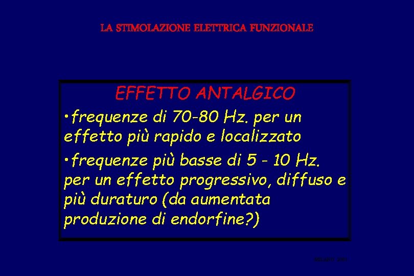 LA STIMOLAZIONE ELETTRICA FUNZIONALE EFFETTO ANTALGICO • frequenze di 70 -80 Hz. per un