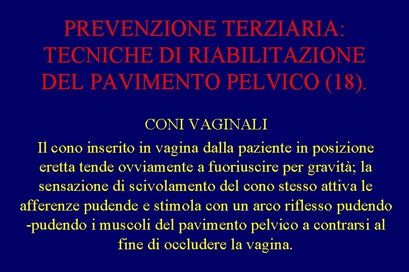 PREVENZIONE TERZIARIA: TECNICHE DI RIABILITAZIONE DEL PAVIMENTO PELVICO (18). CONI VAGINALI Il cono inserito