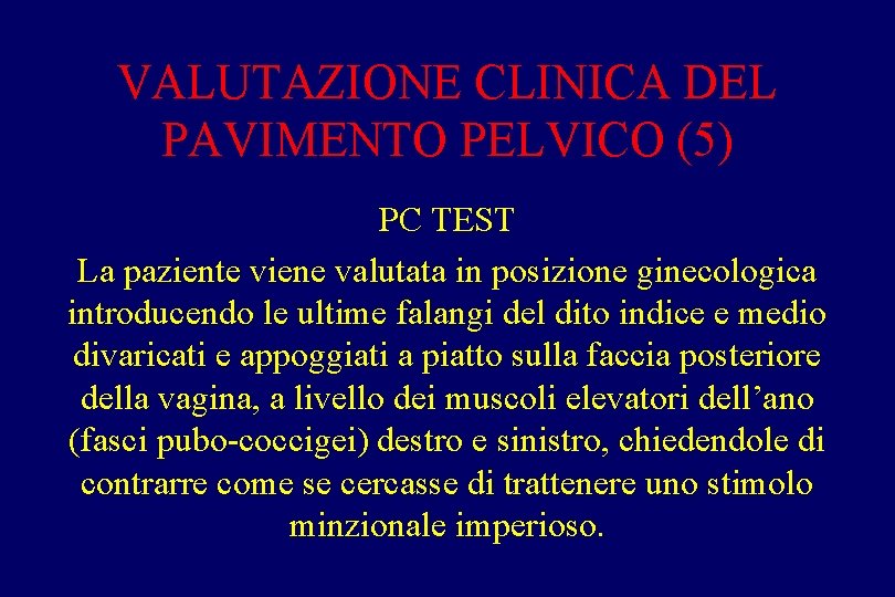 VALUTAZIONE CLINICA DEL PAVIMENTO PELVICO (5) PC TEST La paziente viene valutata in posizione