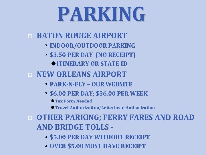 PARKING BATON ROUGE AIRPORT INDOOR/OUTDOOR PARKING $3. 50 PER DAY (NO RECEIPT) ITINERARY OR