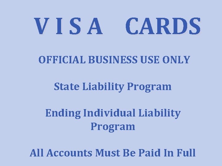 V I S A CARDS OFFICIAL BUSINESS USE ONLY State Liability Program Ending Individual