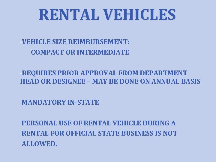RENTAL VEHICLES • VEHICLE SIZE REIMBURSEMENT: COMPACT OR INTERMEDIATE • REQUIRES PRIOR APPROVAL FROM