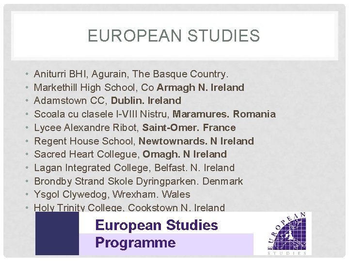 EUROPEAN STUDIES • • • Aniturri BHI, Agurain, The Basque Country. Markethill High School,