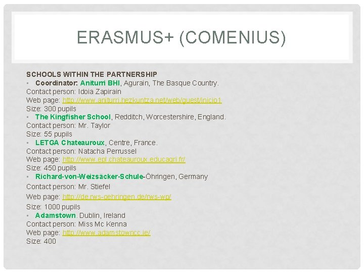 ERASMUS+ (COMENIUS) SCHOOLS WITHIN THE PARTNERSHIP • Coordinator: Aniturri BHI, Agurain, The Basque Country.