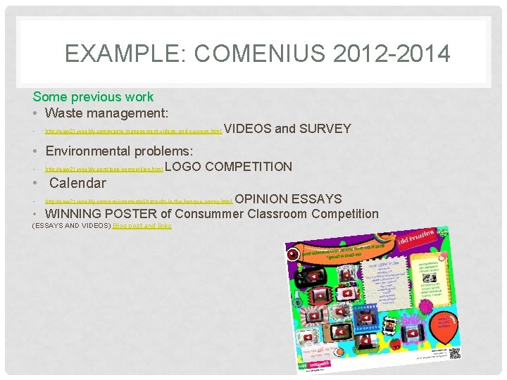 EXAMPLE: COMENIUS 2012 -2014 Some previous work • Waste management: • http: //eew 21.