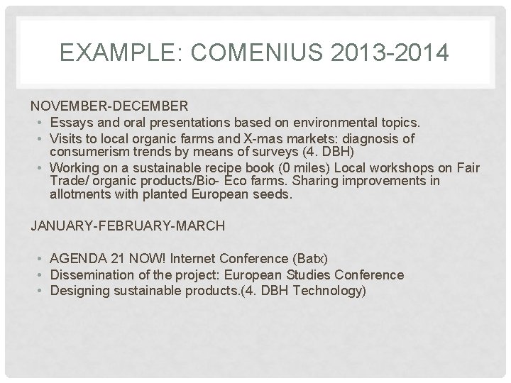 EXAMPLE: COMENIUS 2013 -2014 NOVEMBER-DECEMBER • Essays and oral presentations based on environmental topics.