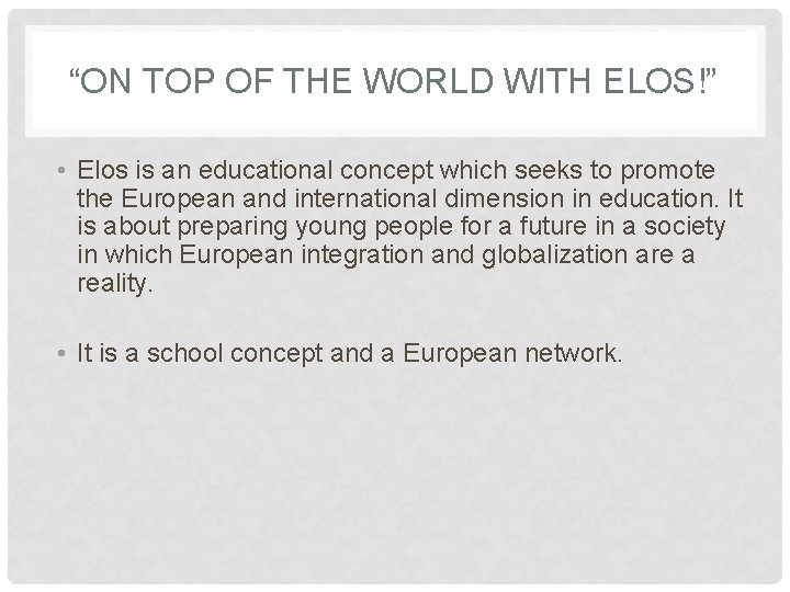 “ON TOP OF THE WORLD WITH ELOS!” • Elos is an educational concept which