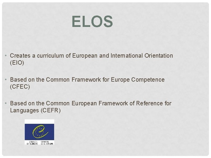 ELOS • Creates a curriculum of European and International Orientation (EIO) • Based on