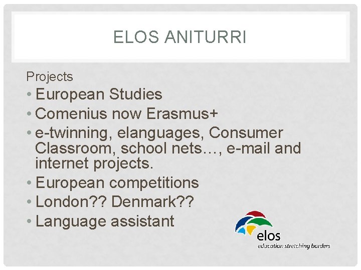 ELOS ANITURRI Projects • European Studies • Comenius now Erasmus+ • e-twinning, elanguages, Consumer