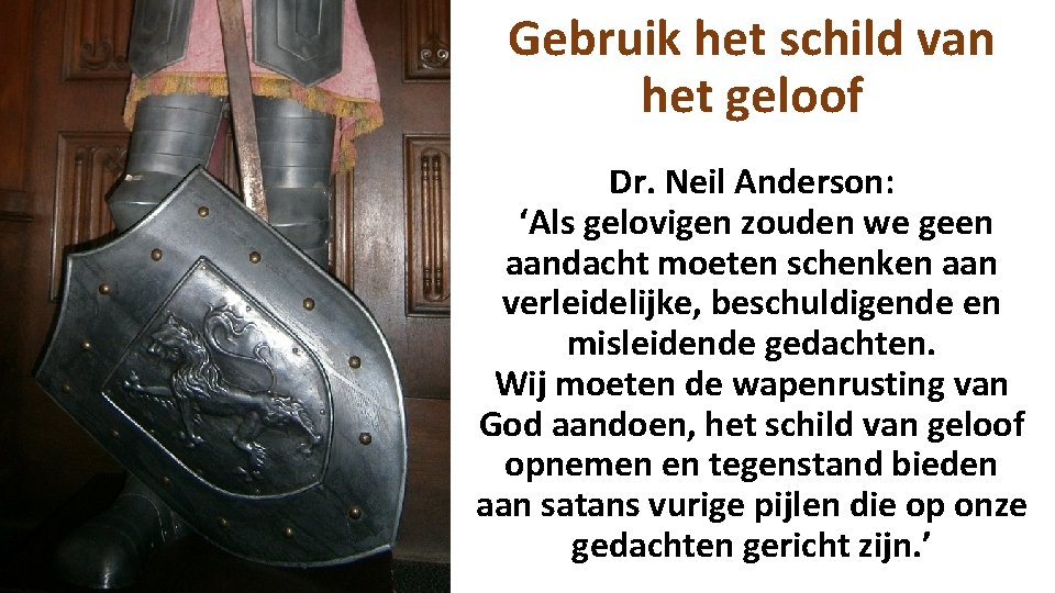 Gebruik het schild van het geloof Dr. Neil Anderson: ‘Als gelovigen zouden we geen