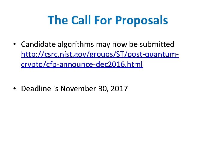 The Call For Proposals • Candidate algorithms may now be submitted http: //csrc. nist. The Call For Proposals • Candidate algorithms may now be submitted http: //csrc. nist.