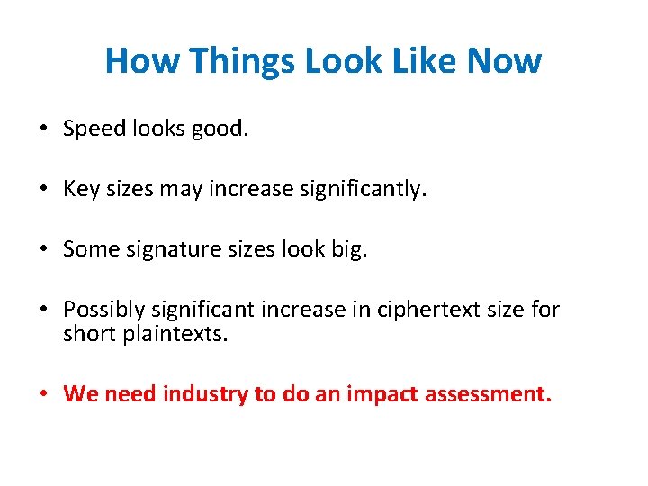 How Things Look Like Now • Speed looks good. • Key sizes may increase How Things Look Like Now • Speed looks good. • Key sizes may increase