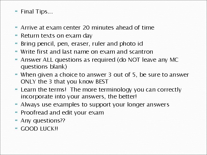  Final Tips. . . Arrive at exam center 20 minutes ahead of time