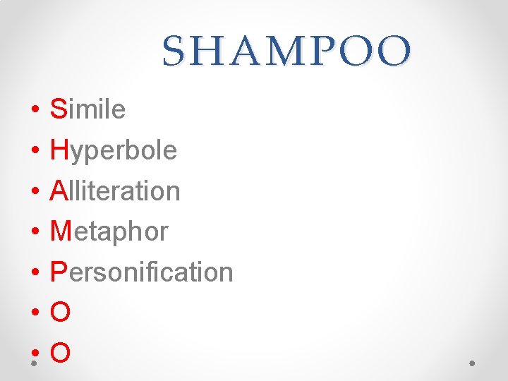 SHAMPOO • • Simile Hyperbole Alliteration Metaphor Personification O O SHAMPOO • • Simile Hyperbole Alliteration Metaphor Personification O O