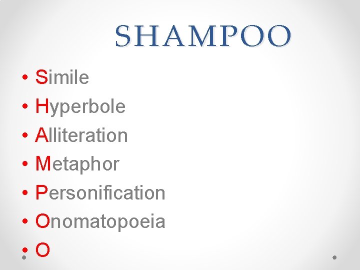 SHAMPOO • • Simile Hyperbole Alliteration Metaphor Personification Onomatopoeia O SHAMPOO • • Simile Hyperbole Alliteration Metaphor Personification Onomatopoeia O