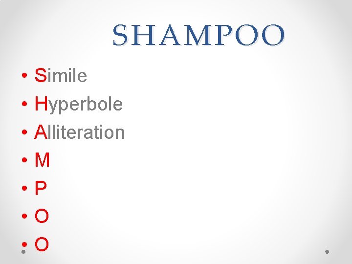 SHAMPOO • • Simile Hyperbole Alliteration M P O O SHAMPOO • • Simile Hyperbole Alliteration M P O O