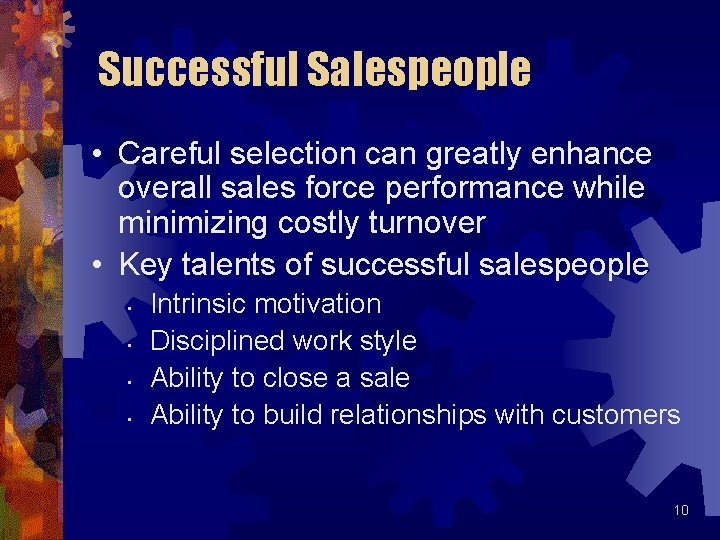 Successful Salespeople • Careful selection can greatly enhance overall sales force performance while minimizing Successful Salespeople • Careful selection can greatly enhance overall sales force performance while minimizing