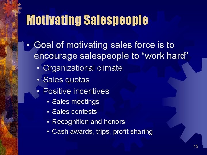 Motivating Salespeople • Goal of motivating sales force is to encourage salespeople to “work Motivating Salespeople • Goal of motivating sales force is to encourage salespeople to “work