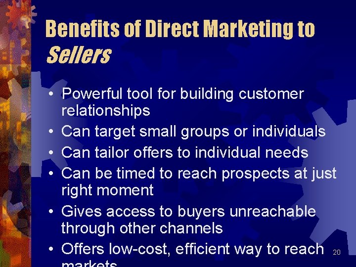 Benefits of Direct Marketing to Sellers • Powerful tool for building customer relationships • Benefits of Direct Marketing to Sellers • Powerful tool for building customer relationships •