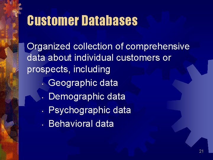 Customer Databases Organized collection of comprehensive data about individual customers or prospects, including • Customer Databases Organized collection of comprehensive data about individual customers or prospects, including •