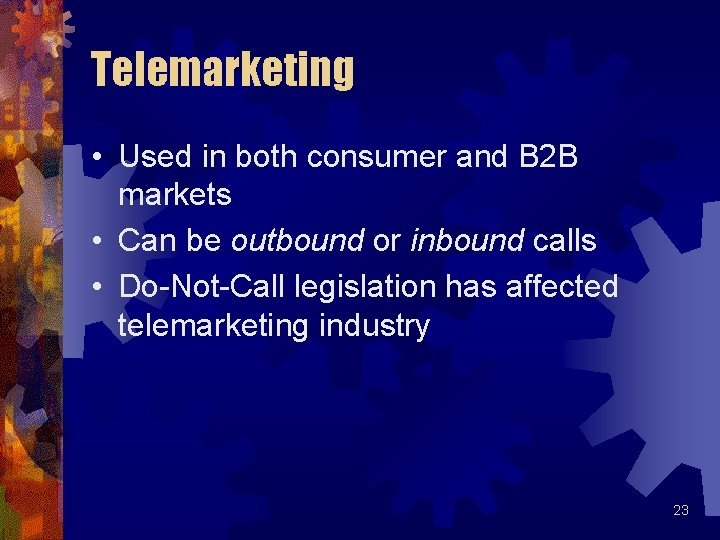 Telemarketing • Used in both consumer and B 2 B markets • Can be Telemarketing • Used in both consumer and B 2 B markets • Can be