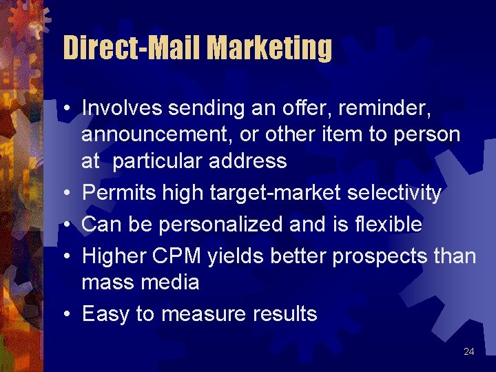 Direct-Mail Marketing • Involves sending an offer, reminder, announcement, or other item to person Direct-Mail Marketing • Involves sending an offer, reminder, announcement, or other item to person