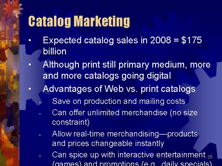 Catalog Marketing • Expected catalog sales in 2008 = $175 billion Although print still Catalog Marketing • Expected catalog sales in 2008 = $175 billion Although print still