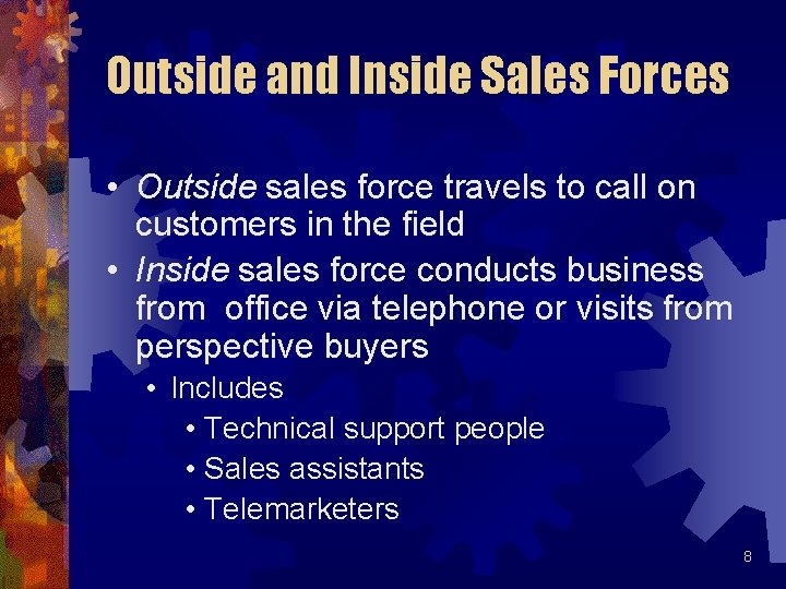 Outside and Inside Sales Forces • Outside sales force travels to call on customers Outside and Inside Sales Forces • Outside sales force travels to call on customers