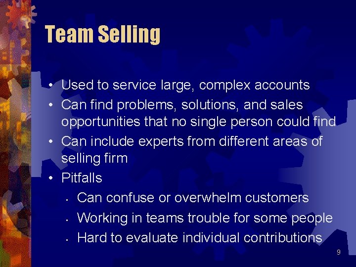 Team Selling • Used to service large, complex accounts • Can find problems, solutions, Team Selling • Used to service large, complex accounts • Can find problems, solutions,