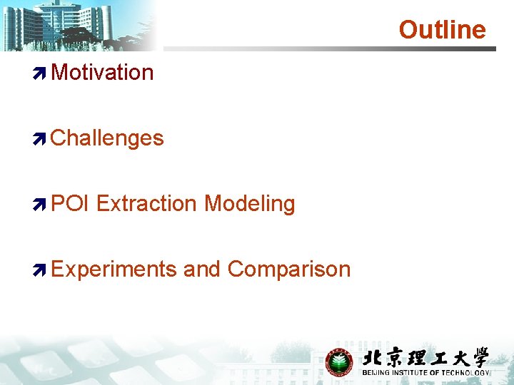 Outline ì Motivation ì Challenges ì POI Extraction Modeling ì Experiments and Comparison 