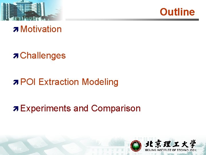 Outline ì Motivation ì Challenges ì POI Extraction Modeling ì Experiments and Comparison 