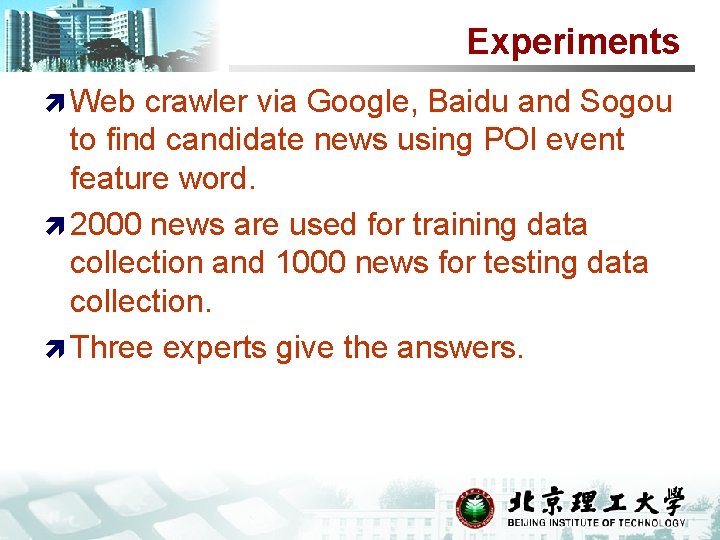 Experiments ì Web crawler via Google, Baidu and Sogou to find candidate news using