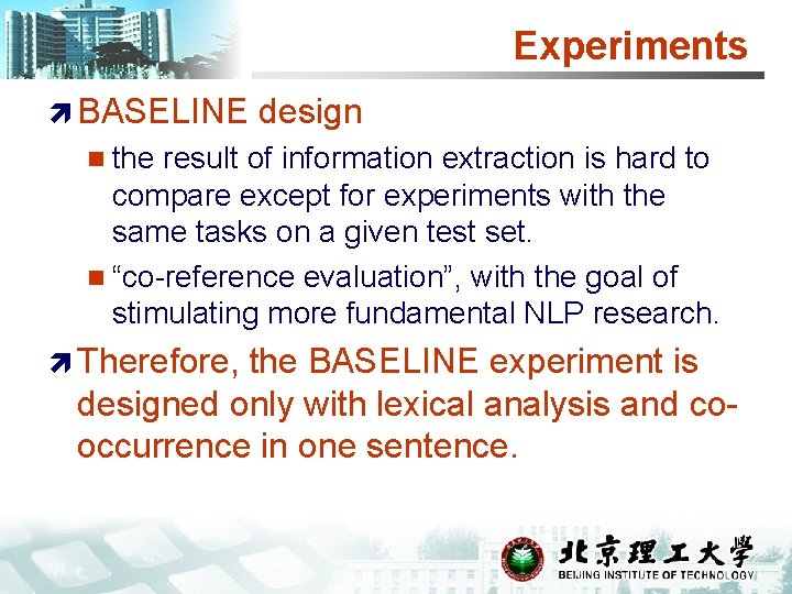 Experiments ì BASELINE design n the result of information extraction is hard to compare