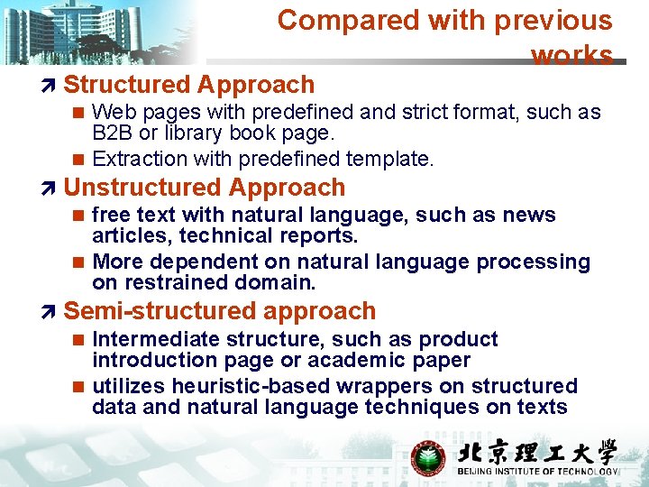 Compared with previous works ì Structured Approach Web pages with predefined and strict format,