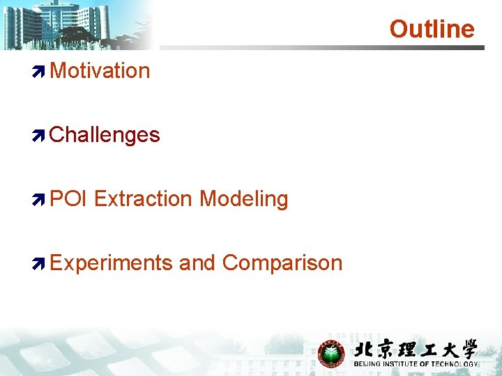 Outline ì Motivation ì Challenges ì POI Extraction Modeling ì Experiments and Comparison 